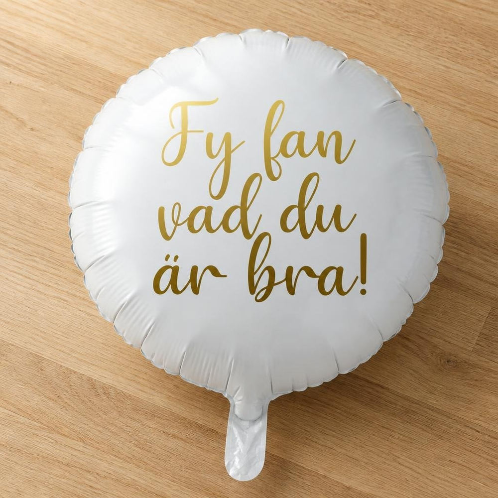 Folieballon Fy Fan Vad Du Är Bra